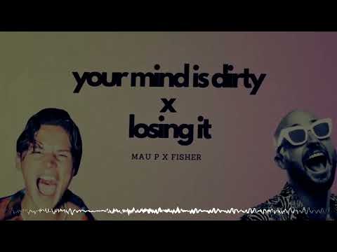 Fisher x Mau P | Losing It x Your Mind is Dirty (DOL Mashup)
