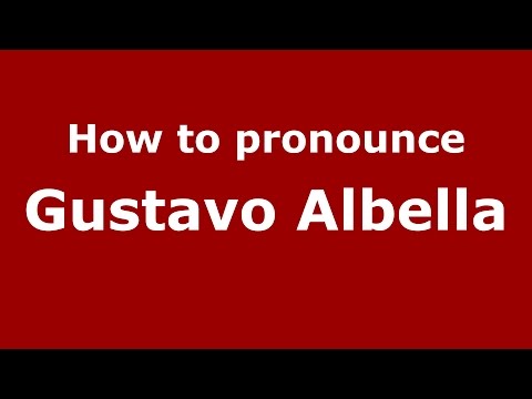 How to pronounce Gustavo Albella (Spanish/Argentina) - PronounceNames.com