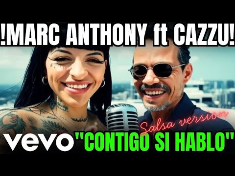 🔥ESTRENO MUNDIAL🚨MARC ANTHONY ft CAZZU - "CONTIGO SI HABLO" - SALSA CON TIRADERA PARA ANGELA AGUILAR