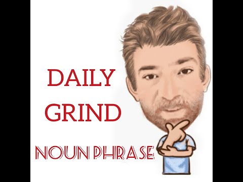 English Tutor Nick P Noun Phrase (245) The Daily Grind