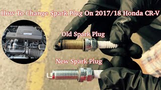 How To Change Spark Plug On 2017/18 Honda CR-V
