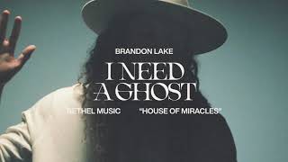 I Need A Ghost - Brandon Lake  | House of Miracles