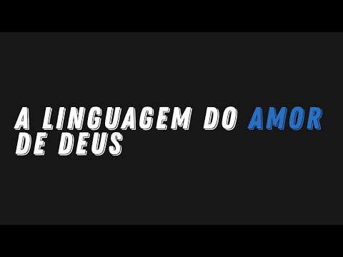 A LINGUAGEM DO AMOR DE DEUS