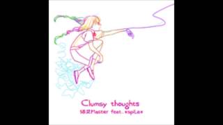 猫叉Master feat. *spiLa* - Clumsy thoughts「ＬＯＮＧ」