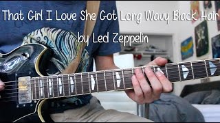 How to Play &quot;That Girl I Love She Got Long Black Wavy Hair&quot; by Led Zeppelin on Guitar