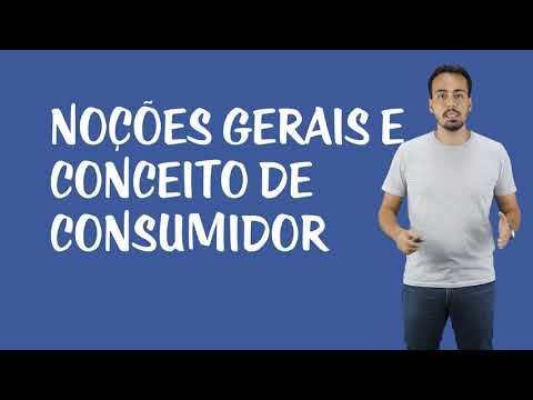 Direito do Consumidor - Noções Gerais e Conceito de Consumidor