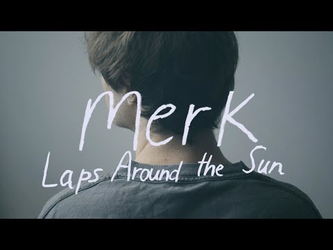 Merk - Laps Around The Sun (Official Video)