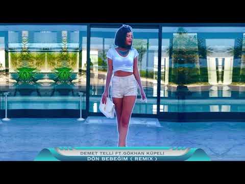 Demet Telli ft. Gökhan Küpeli -Dön Bebeğim (Remix)