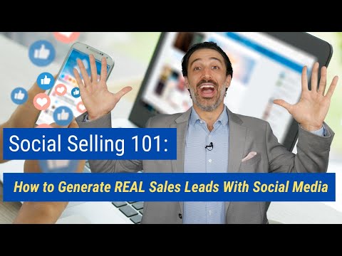 Social Selling 101: How To Generate REAL Sales Leads with Social Media
