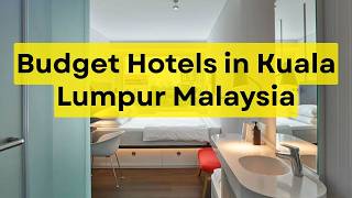 Affordable Hotels in Kuala Lumpur Malaysia | Best Budget Hotels & Cheap Stays