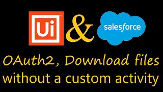 UiPath automation for Salesforce | REST API commands | OAuth2 | Download files | Without activity