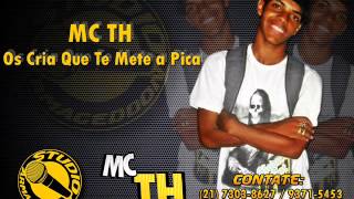 MC TH - Os Cria Que Te Mete a Pica [[STUDIO ARMAGEDDON]]