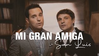 SanLuis - Mi Gran Amiga (Video Oficial)