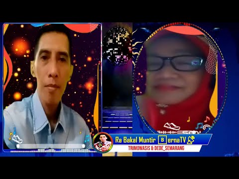 Ra Bakal Muntir 🅱️ernaTV📡   Trimowasis & Dede semarang
