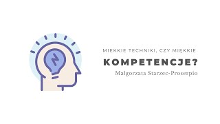Miękkie techniki czy miękkie kompetencje. Małgorzata Starzec - Proserpio