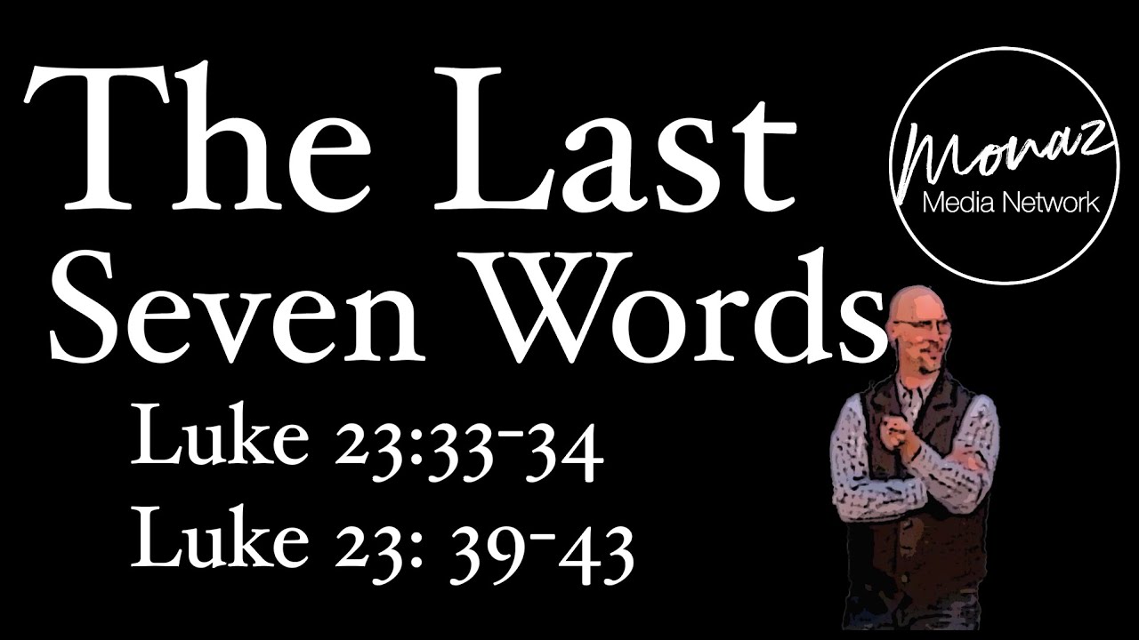 The Seven Last Words | Matthew 27; Luke 23; John 19 | Pastor Mike Keller