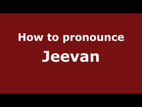 How to Pronounce Jeevan - PronounceNames.com