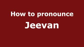 How to pronounce Jeevan