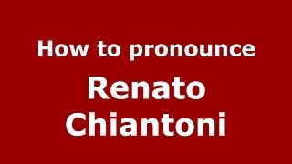 How to pronounce Renato Chiantoni
