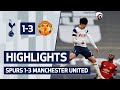HIGHLIGHTS | Spurs 1- 3 Man Utd | Man United overturn Son's first-half opener to take three points