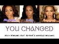 Kelly Rowland - You Changed (feat. Beyoncé & Michelle Williams) - Color Coded Lyrics