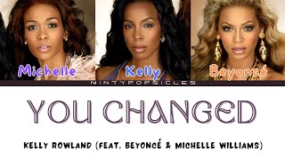 Kelly Rowland - You Changed (feat. Beyoncé &amp; Michelle Williams) - Color Coded Lyrics