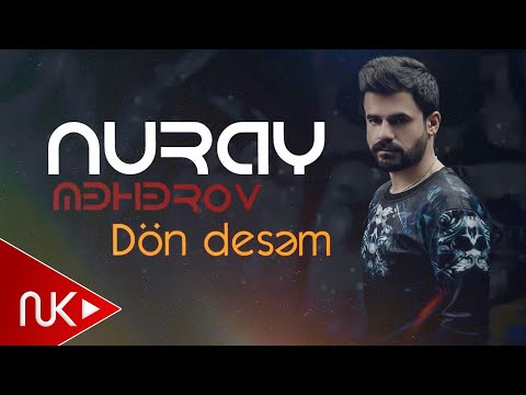 Nuray Məhərov - Dön Desəm