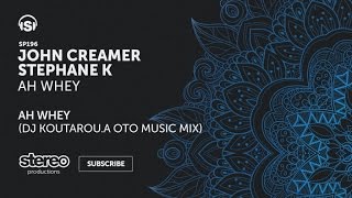 John Creamer, Stephane K - Ah Whey - DJ Koutarou.A OTO Music Mix