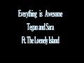 Tegan and Sara - Everything Is Awesome ft. The ...