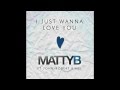 MattyB ft. John-Robert - I Just Wanna Love You ...