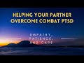 Helping Your Partner Overcome Combat PTSD Empathy Patience Care