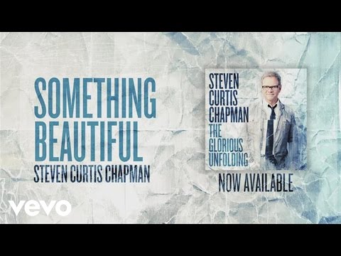 Steven Curtis Chapman - Something Beautiful (Official Pseudo Video)