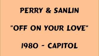 Perry &amp; Sanlin - Off On Your Love - 1980