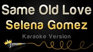 Selena Gomez - Same Old Love (Karaoke Version)