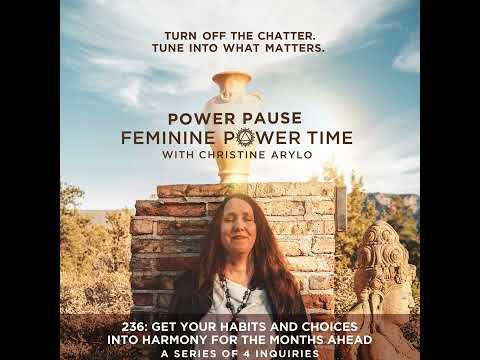 236: Power Pause: Get Your Habits and Choices into Harmony for the Months Ahead - 4 Inquiries