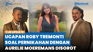 Ucapan Roby Tremonti soal Pernikahan dengan Aurelie Moeremans Kembali Disorot, Dituding KDRT