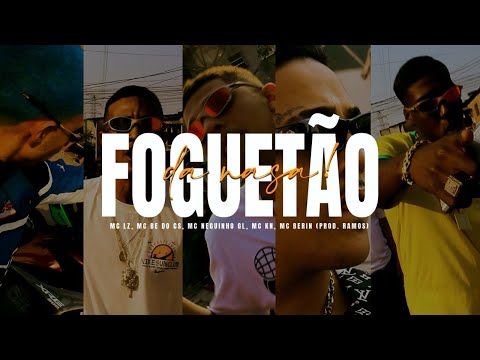 FOGUETÃO DA NASA - MC LZ, MC Bê do CS, MC NEGUINHO GL, MC Kn, MCBerin  (DJ Ramos)