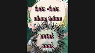Download lagu kata mutiara untuk ucapan ulang tahun untuk anak. mp3