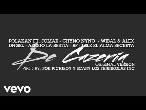 Lele - De Cazería (ft. Polakan, Alexio, Chyno Nyno, D-enyel, Jomar, Wibal & Alex, BF)