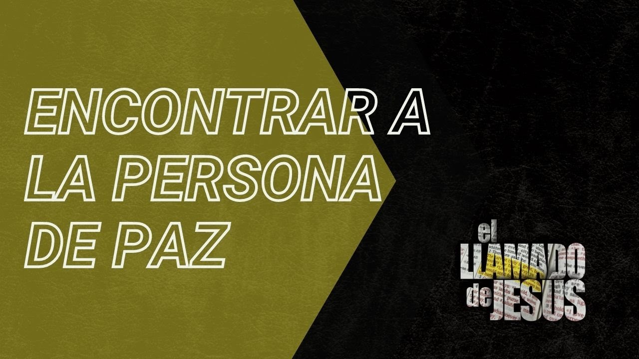 22 ENCONTRAR A LA PERSONA DE PAZ No cierres los ojos Tener un corazón para los perdidos