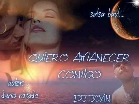 QUIERO AMANECER CONTIGO dario rosado DJ JOAN)