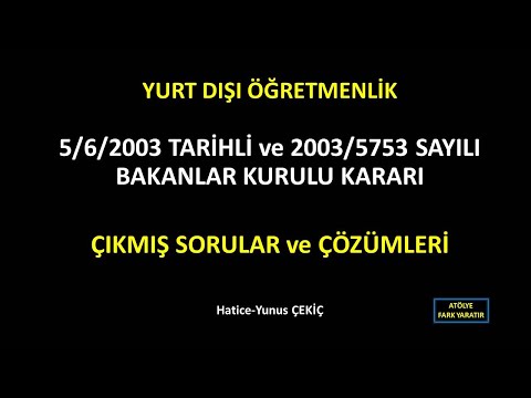 ÇIKMIŞ SORULAR  5/6/2003 TARİHLİ ve 2003/5753 SAYILI BAKANLAR KURULU KARARI