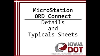 Iowa DOT MicroStation ORD Connect - Details and Typicals Sheets
