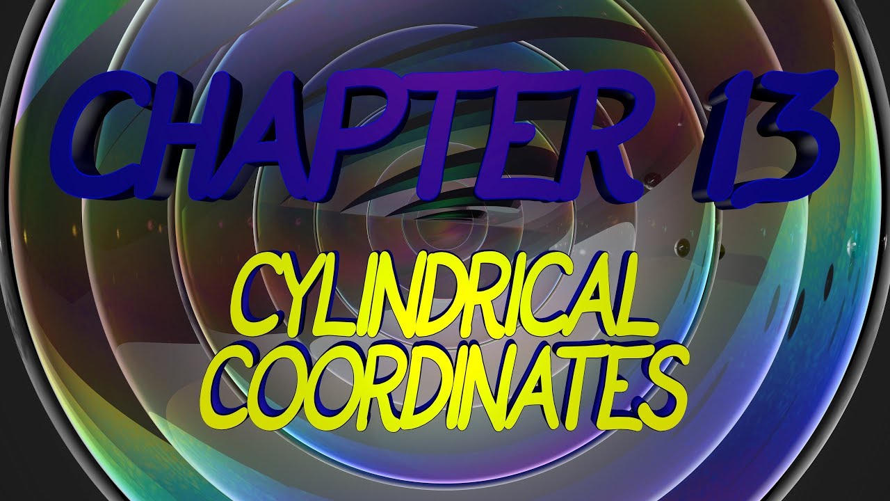 CalcBLUE 3 : Ch. 13 : CYLINDRICAL COORDINATES : INTRO