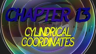 CalcBLUE 3 : Ch. 13 : CYLINDRICAL COORDINATES : INTRO