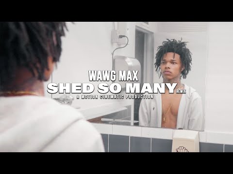 WAWG MAX - Shed So Many Remix (Official Video)