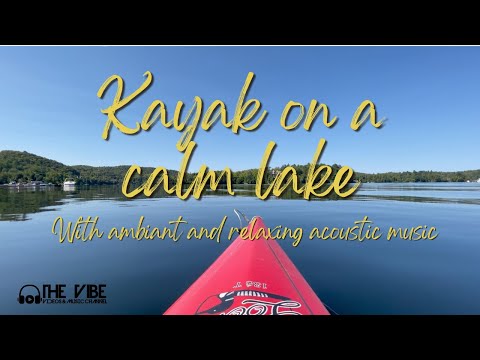Relaxing acoustic music for relaxing and ambiance - Kayak on a calm lake on a perfectly sunny day