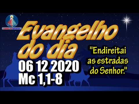 EVANGELHO DO DIA 06/12/2020 COM REFLEXÃO. Evangelho (Mc 1,1-8)