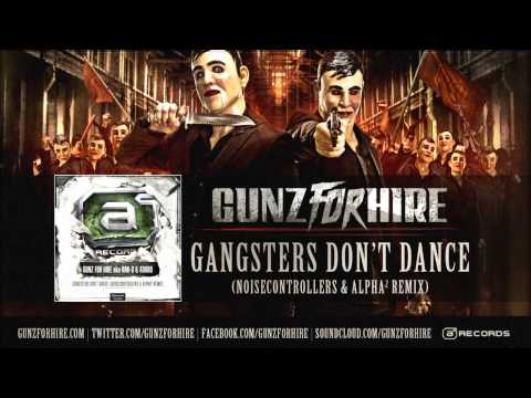 Gunz For Hire aka Ran-D & Adaro - Gangsters Don't Dance (Noisecontrollers & Alpha² Remix)