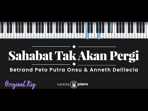 Sahabat Tak Akan Pergi - Betrand Peto Putra Onsu & Anneth Delliecia (KARAOKE PIANO - ORIGINAL KEY)